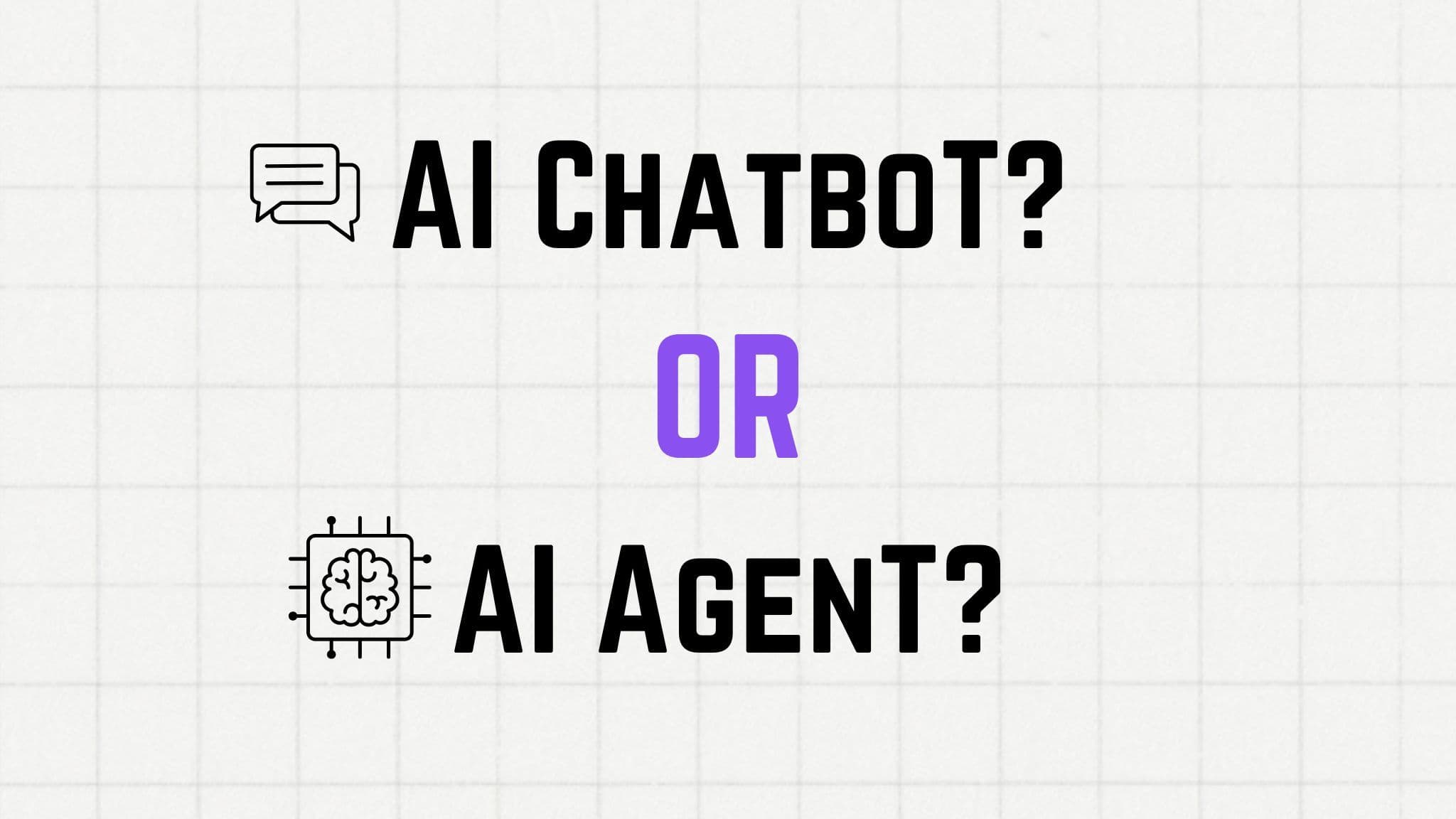 AI Chatbot vs. AI Agent: Which One Is Right for Your Business?